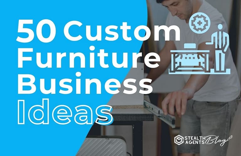 50 Custom Furniture Business Ideas